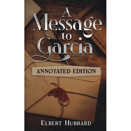 A Message to Garcia: Annotated Edition - Paperback - iShook Books