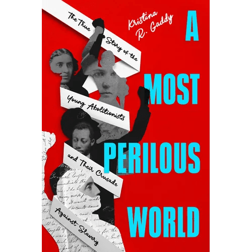 A Most Perilous World: The True Story of the Young Abolitionists and Their Crusade Against Slavery - Hardcover - iShook Books