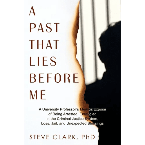 A Past That Lies Before Me: A University Professor's memoir/exposé of being arrested, entangled in the criminal justice system, loss, jail, and unexpe - Paperback - iShook Books