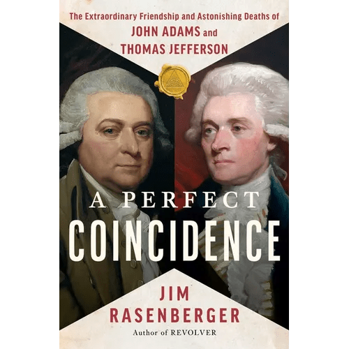 A Perfect Coincidence: The Extraordinary Friendship and Astonishing Deaths of John Adams and Thomas Jefferson - Hardcover - iShook Books