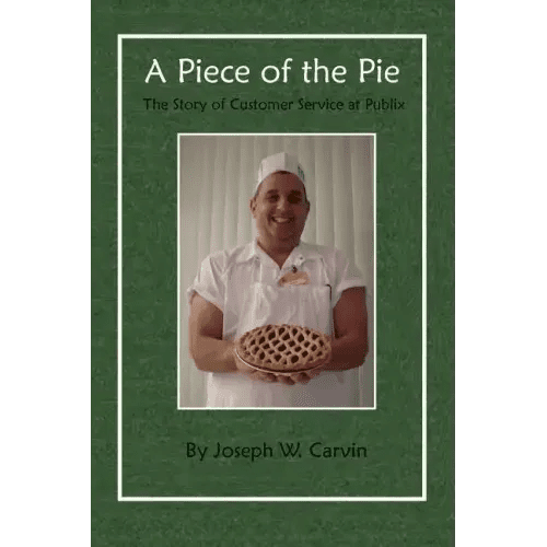 A Piece of the Pie: The Story of Customer Service at Publix - Paperback - iShook Books
