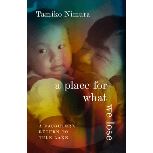 A Place for What We Lose: A Daughter's Return to Tule Lake - Hardcover - iShook Books