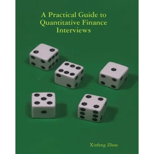 A Practical Guide To Quantitative Finance Interviews - Paperback - iShook Books