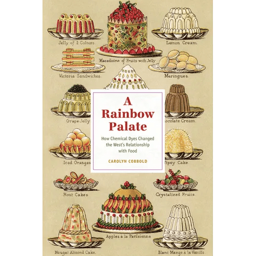 A Rainbow Palate: How Chemical Dyes Changed the West's Relationship with Food - Paperback - iShook Books