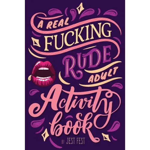 A Real Fucking Rude Adult Activity Book: Naughty Brainteasers and Puzzles for Adults - Paperback - iShook Books