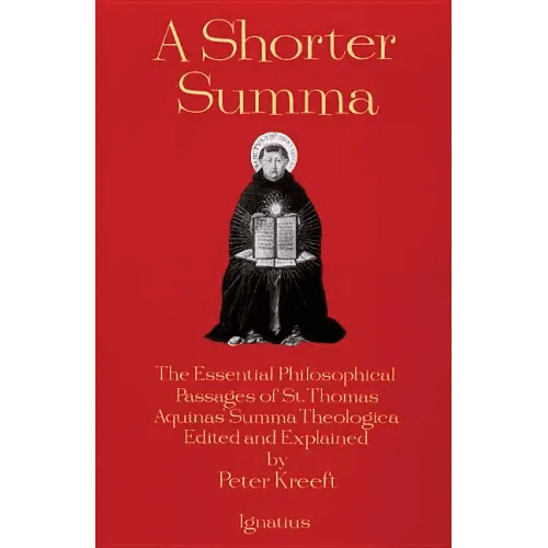 A Shorter Summa: The Essential Philosophical Passages of St. Thomas Aquinas' Summa Theologica Edited and Explained for Beginners - Paperback - iShook Books