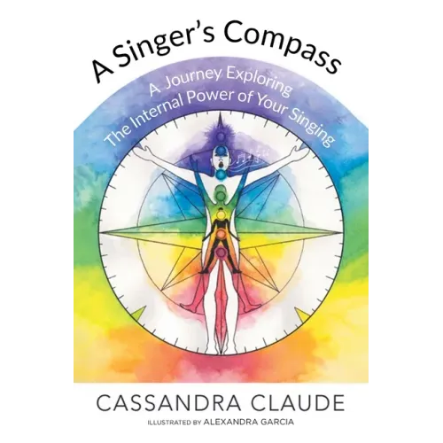 A Singer's Compass: A Journey Exploring the Internal Power of Your Singing - Paperback - iShook Books