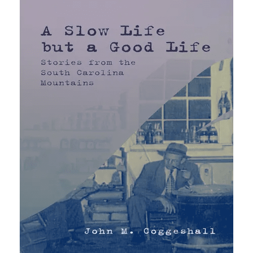 A Slow Life But a Good Life: Stories from the South Carolina Mountains - Paperback - iShook Books