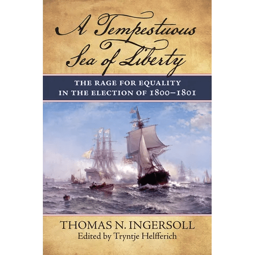 A Tempestuous Sea of Liberty: The Rage for Equality in the Election of 1800-1801 - Hardcover - iShook Books