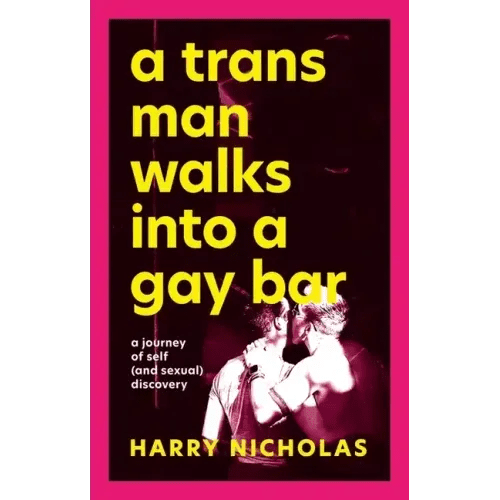 A Trans Man Walks Into a Gay Bar: A Journey of Self (and Sexual) Discovery - Paperback - iShook Books