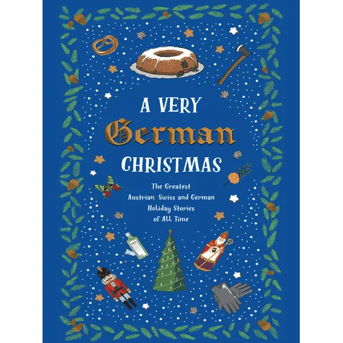 A Very German Christmas: The Greatest Austrian, Swiss and German Holiday Stories of All Time - Hardcover - iShook Books