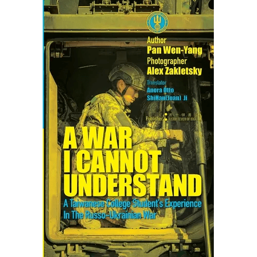 A War I Cannot Understand&65306;A Taiwanese college student's experience in the Russo - Ukrainian War - Paperback - iShook Books