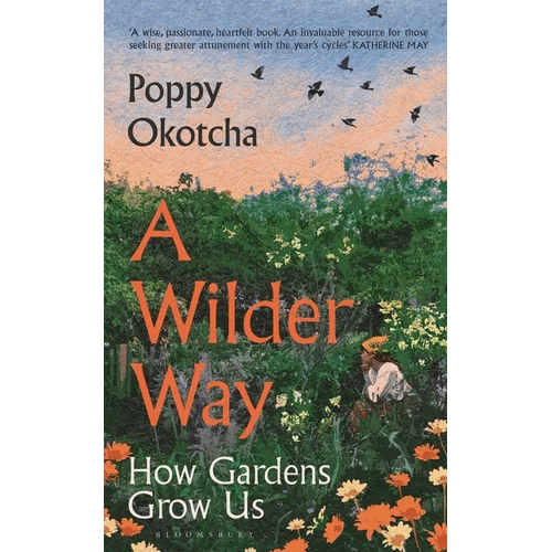 A Wilder Way: How Gardens Grow Us - Hardcover - iShook Books