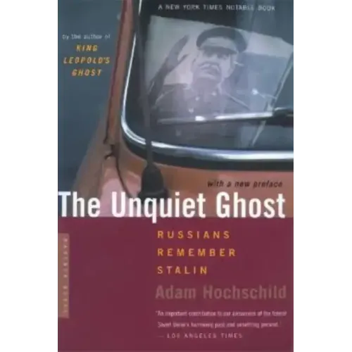 The Unquiet Ghost: Russians Remember Stalin