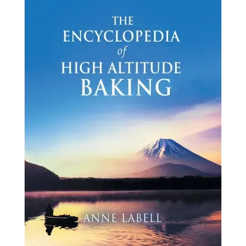 The Encyclopedia Of High Altitude Baking