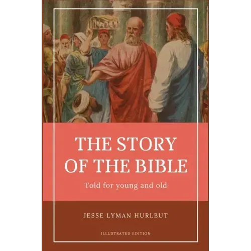 Hurlbut's story of the Bible: Easy to Read Layout - Illustrated in BW