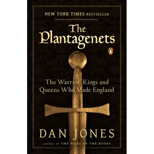 The Plantagenets: The Warrior Kings and Queens Who Made England