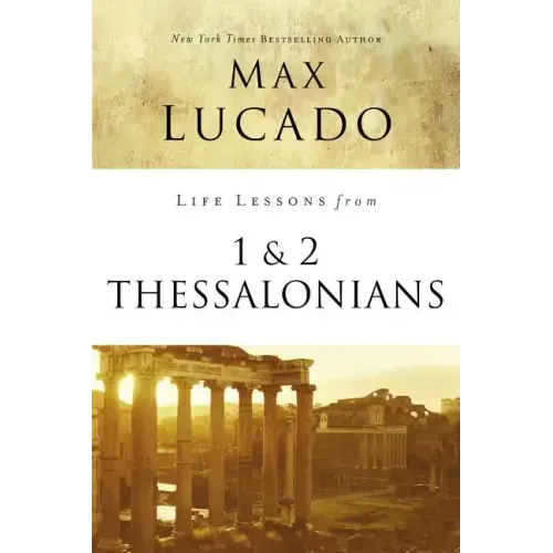 Life Lessons from 1 and 2 Thessalonians: Transcendent Living in a Transient World
