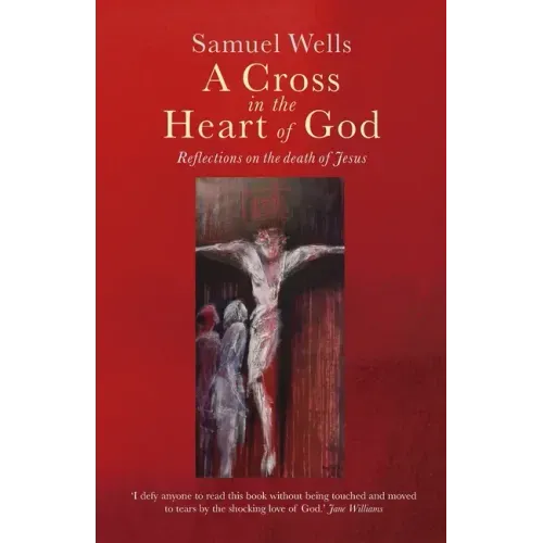 A Cross in the Heart of God: Reflections on the Death of Jesus