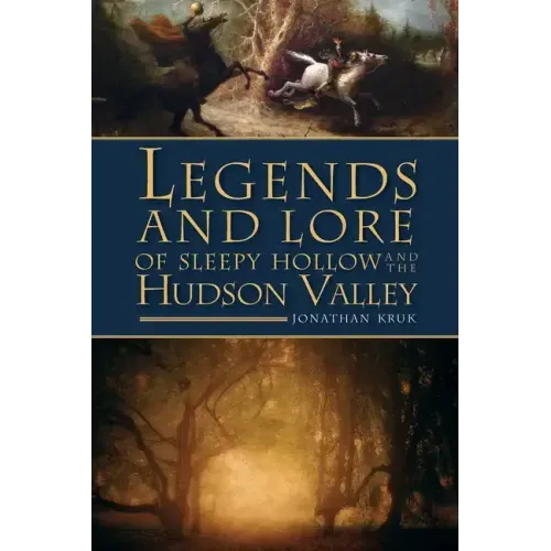 Legends and Lore of Sleepy Hollow and the Hudson Valley