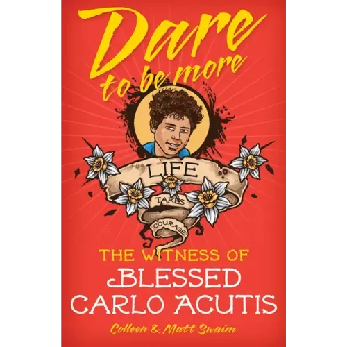 Dare to Be More: The Witness of Blessed Carlo Acutis
