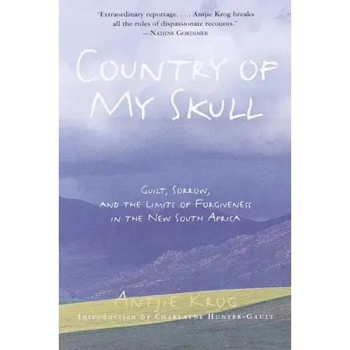 Country of My Skull: Guilt, Sorrow, and the Limits of Forgiveness in the New South Africa