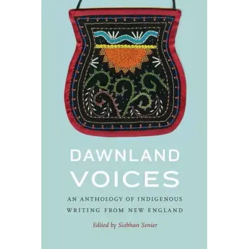 Dawnland Voices: An Anthology of Indigenous Writing from New England