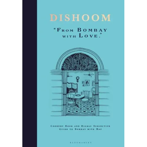 Dishoom: The First Ever Cookbook from the Much-Loved Indian Restaurant