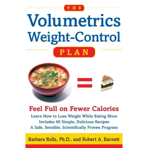 The Volumetrics Weight-Control Plan: Feel Full on Fewer Calories