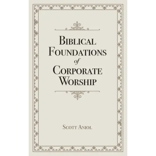 Biblical Foundations of Corporate Worship