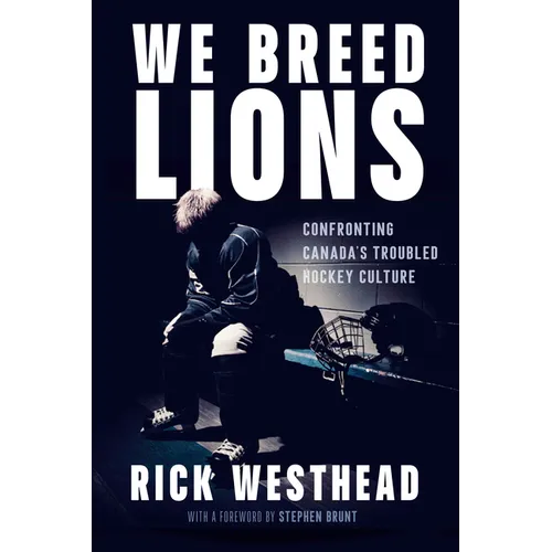 We Breed Lions: Confronting Canada's Troubled Hockey Culture