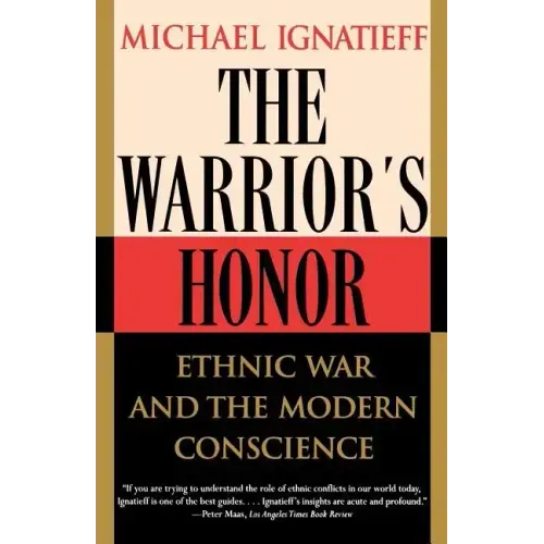 The Warrior's Honor: Ethnic War and the Modern Conscience