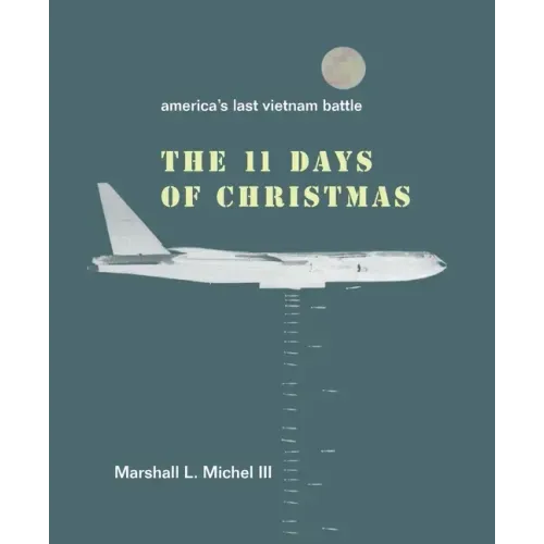 The Eleven Days of Christmas: America's Last Vietnam Battle