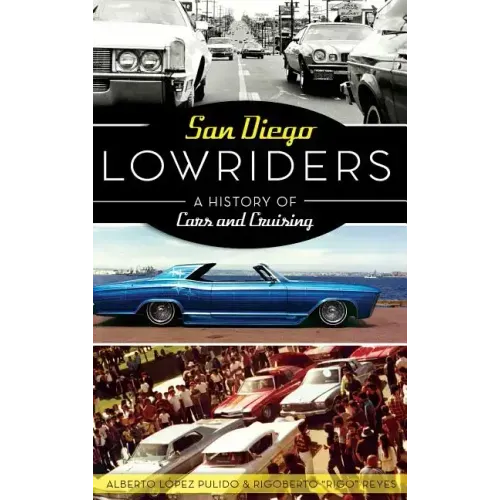 San Diego Lowriders: A History of Cars and Cruising
