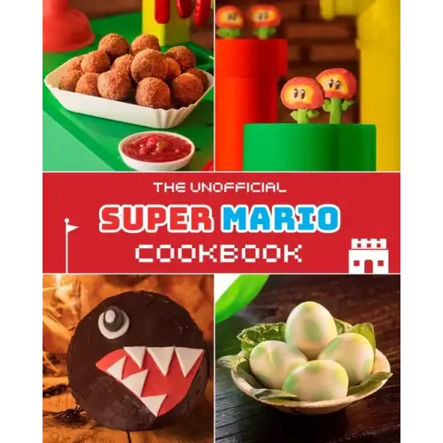 The Unofficial Super Mario Cookbook