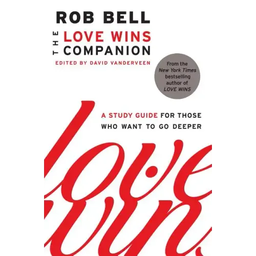 The Love Wins Companion: A Study Guide for Those Who Want to Go Deeper