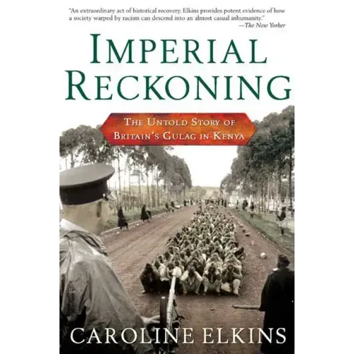 Imperial Reckoning: The Untold Story of Britain's Gulag in Kenya