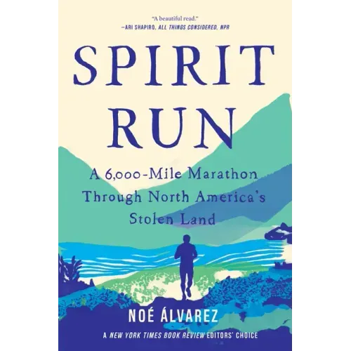 Spirit Run: A 6,000-Mile Marathon Through North America's Stolen Land