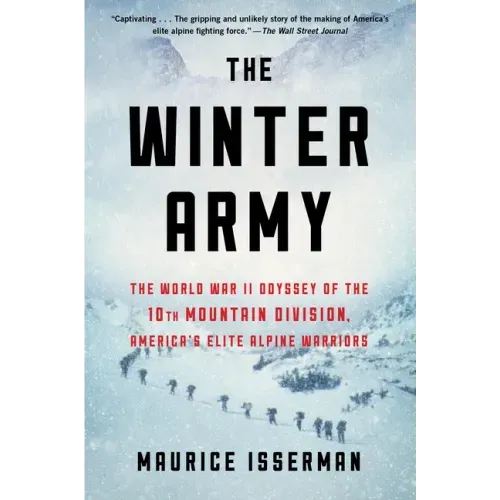 The Winter Army: The World War II Odyssey of the 10th Mountain Division, America's Elite Alpine Warriors