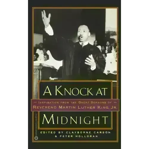 A Knock at Midnight: Inspiration from the Great Sermons of Reverend Martin Luther King, Jr.