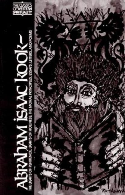 Abraham Isaac Kook: The Lights of Penitence, the Moral Principles, Lights of Holiness, Essays, Letters, and Poems - iShook Books