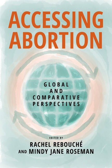 Accessing Abortion: Global and Comparative Perspectives - iShook Books