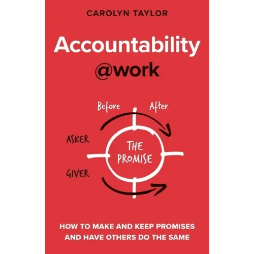 Accountability at Work: How to make and keep promises and have others do the same - Paperback - iShook Books