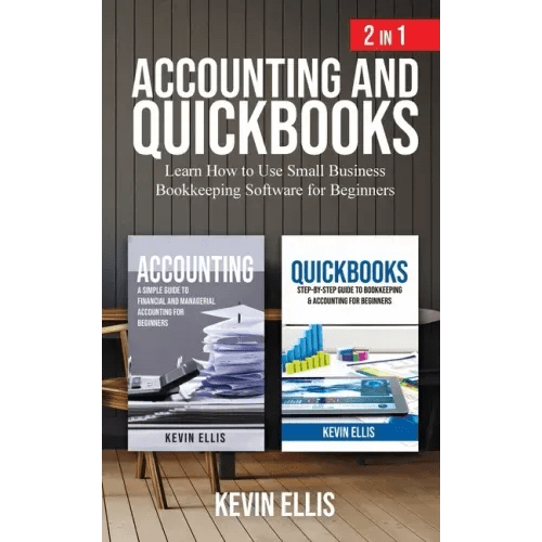 Accounting and QuickBooks - 2 in 1: Learn How to Use Small Business Bookkeeping Software for Beginners - Paperback - iShook Books