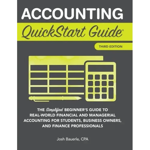 Accounting QuickStart Guide: The Simplified Beginner's Guide to Financial & Managerial Accounting For Students, Business Owners and Finance Profession - Hardcover - iShook Books