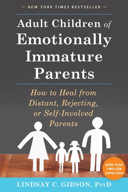 Adult Children of Emotionally Immature Parents: How to Heal from Distant, Rejecting, or Self - Involved Parents - iShook Books