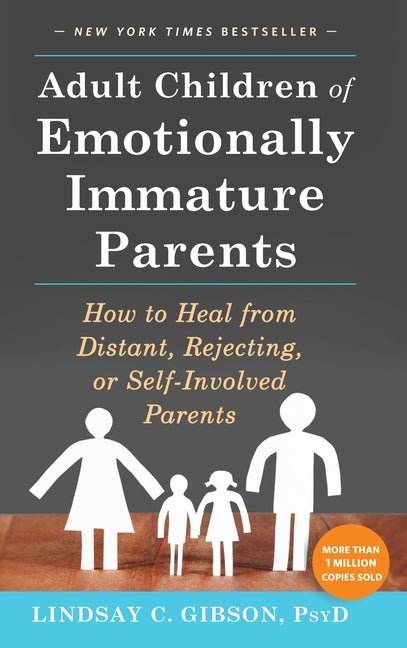 Adult Children of Emotionally Immature Parents: How to Heal from Distant, Rejecting, or Self - Involved Parents - iShook Books