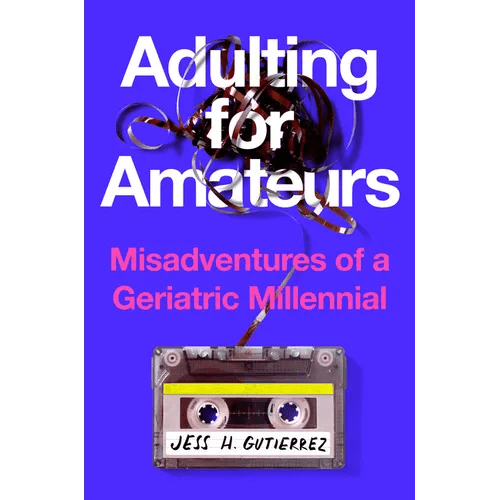 Adulting for Amateurs: Misadventures of a Geriatric Millennial - Hardcover - iShook Books