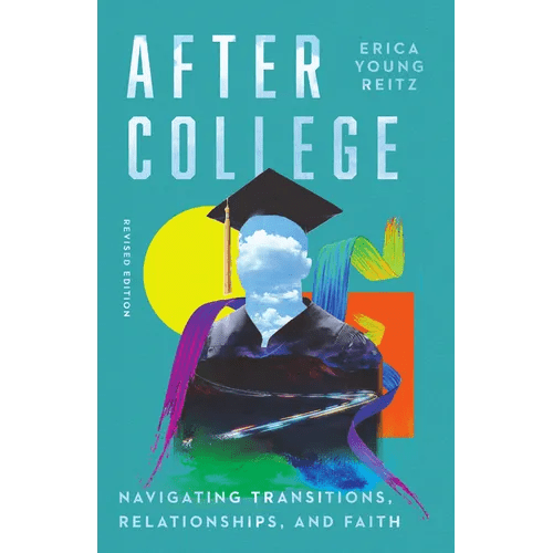 After College: Navigating Transitions, Relationships, and Faith - Paperback - iShook Books