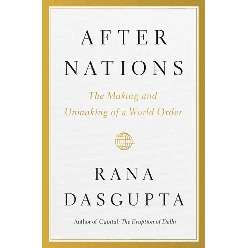 After Nations: The Making and Unmaking of a World Order - Hardcover - iShook Books